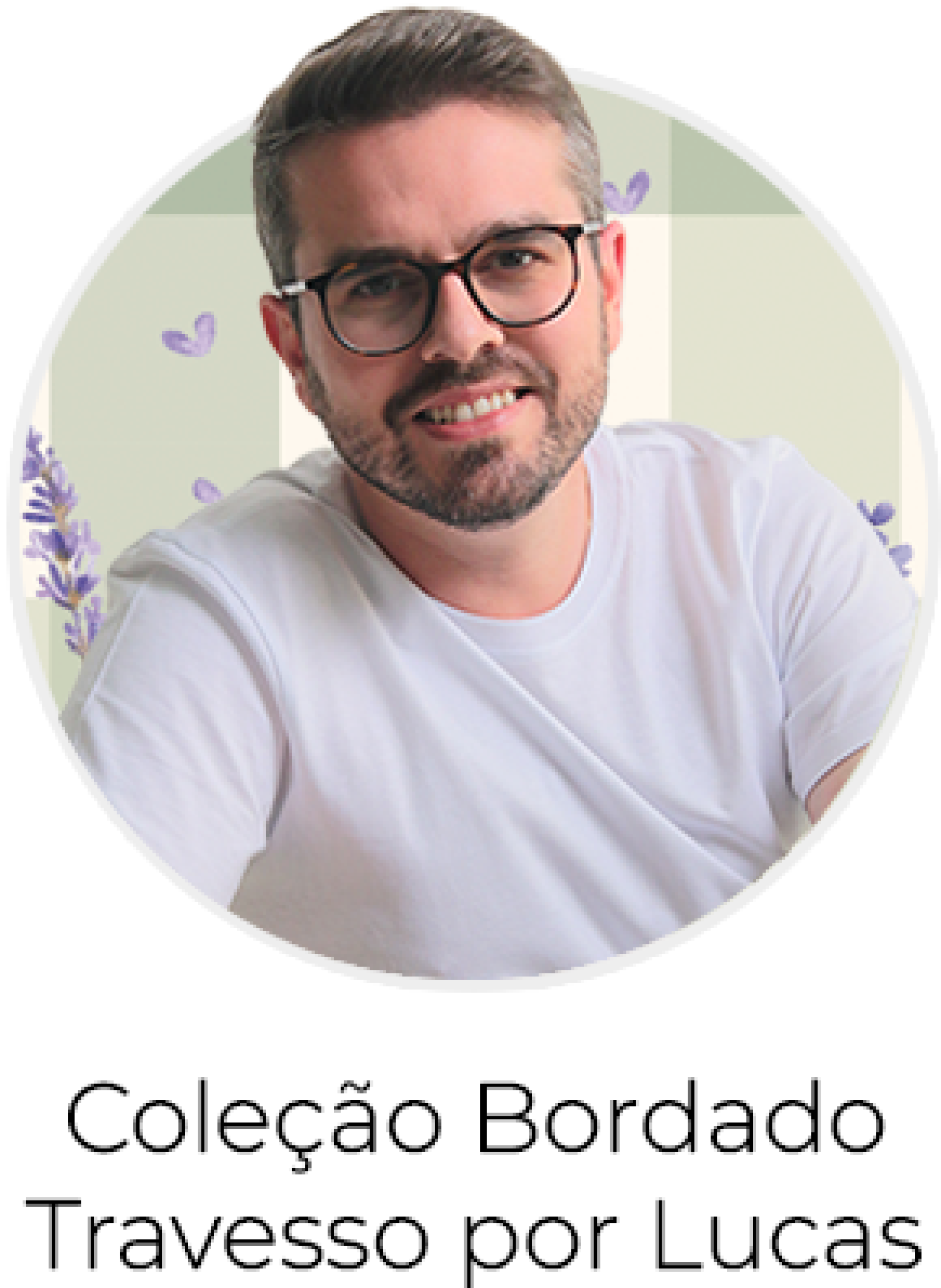 Coleção Bordado Travesso por Lucas Bertolla Coleção Bordado Travesso por Lucas Bertolla