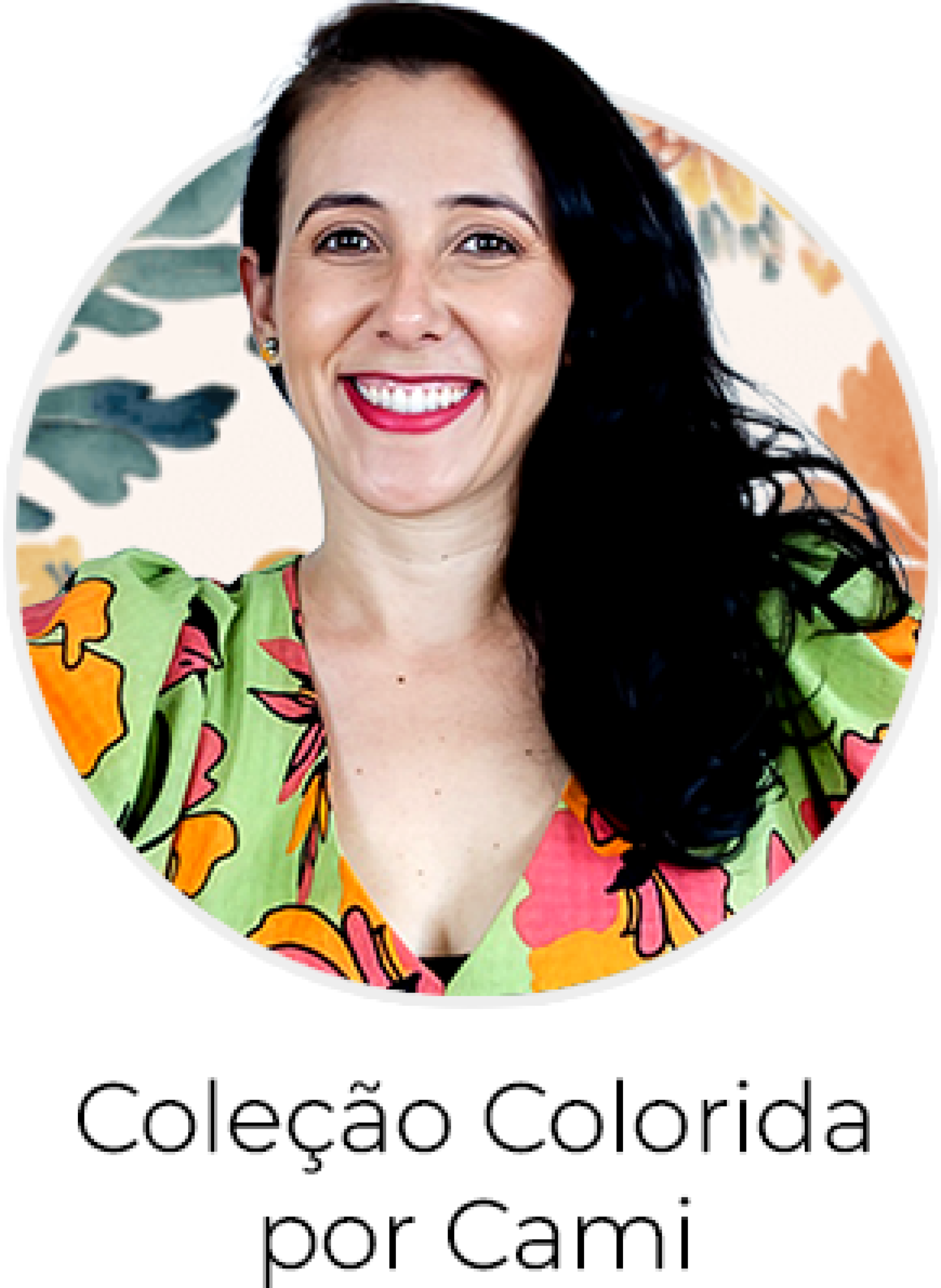 Coleção Colorida por Cami Coleção Colorida por Cami